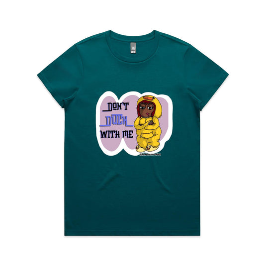 "Don't Duck With Me!" - Women's T-Shirt