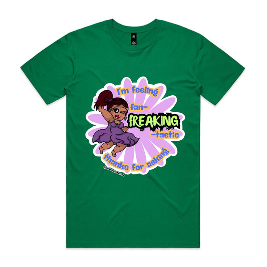 "I'm feeling fan-FREAKING-tastic!" - Unisex T-shirt