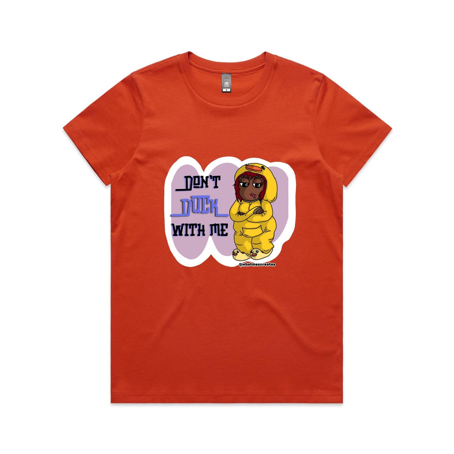 "Don't Duck With Me!" - Women's T-Shirt