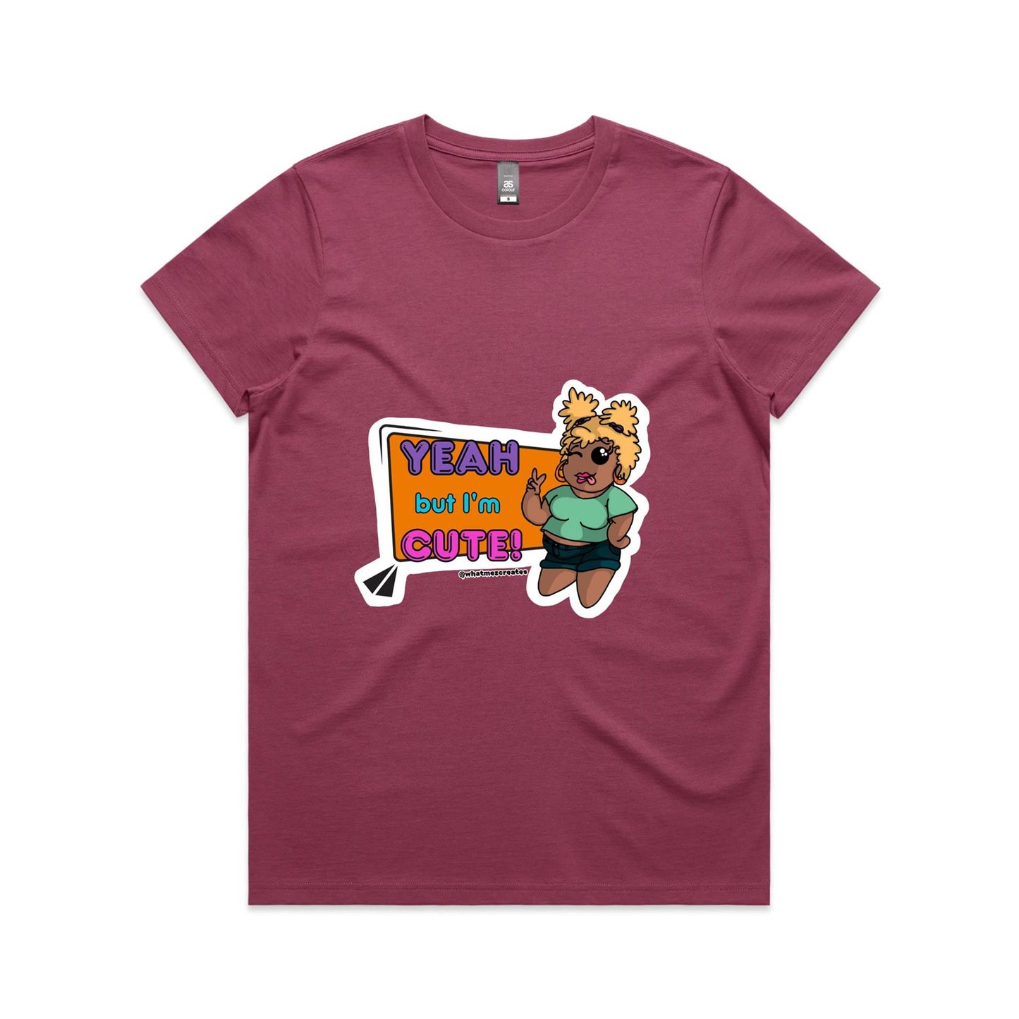 "Yeah, but I'm Cute!" - Women's T-Shirt