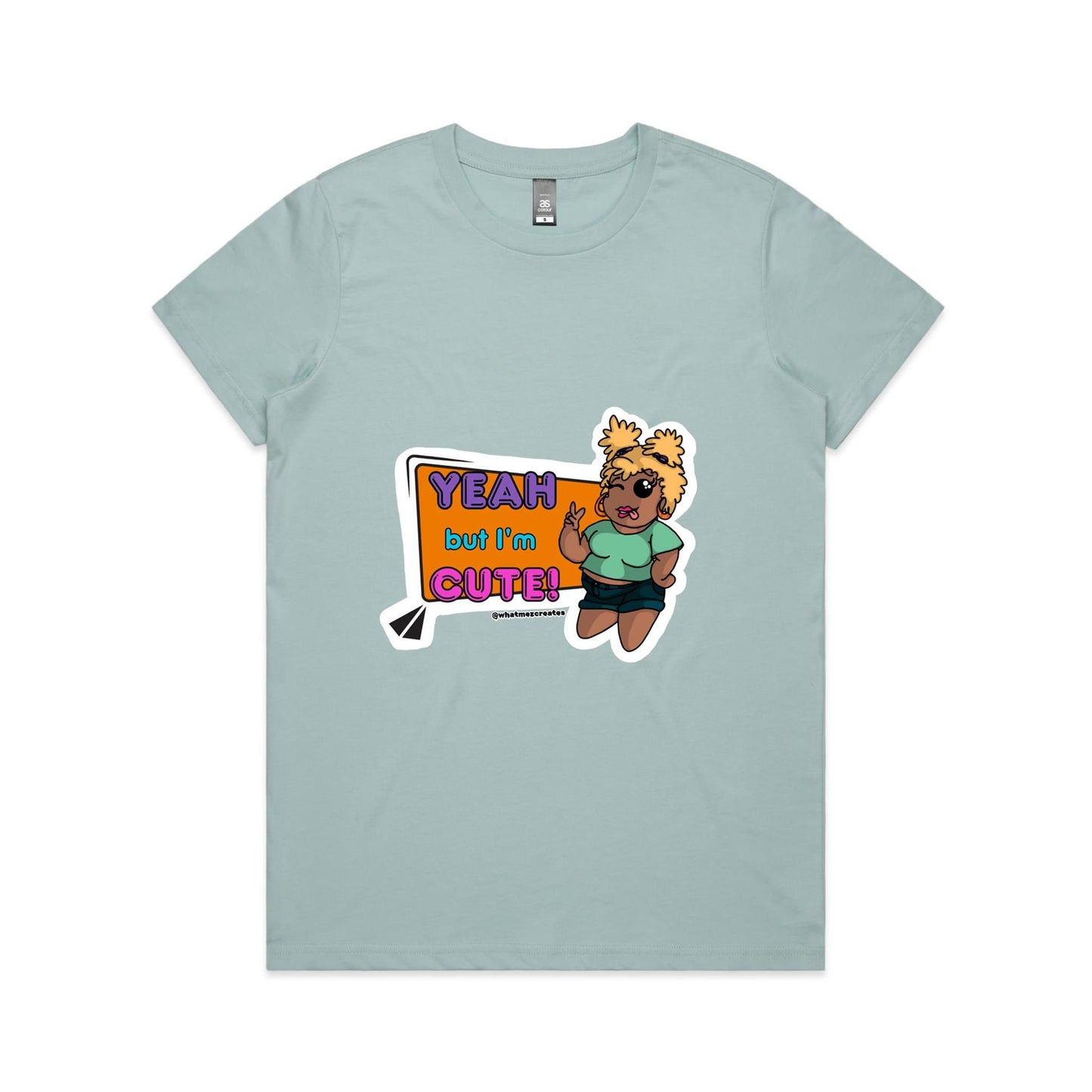 "Yeah, but I'm Cute!" - Women's T-Shirt