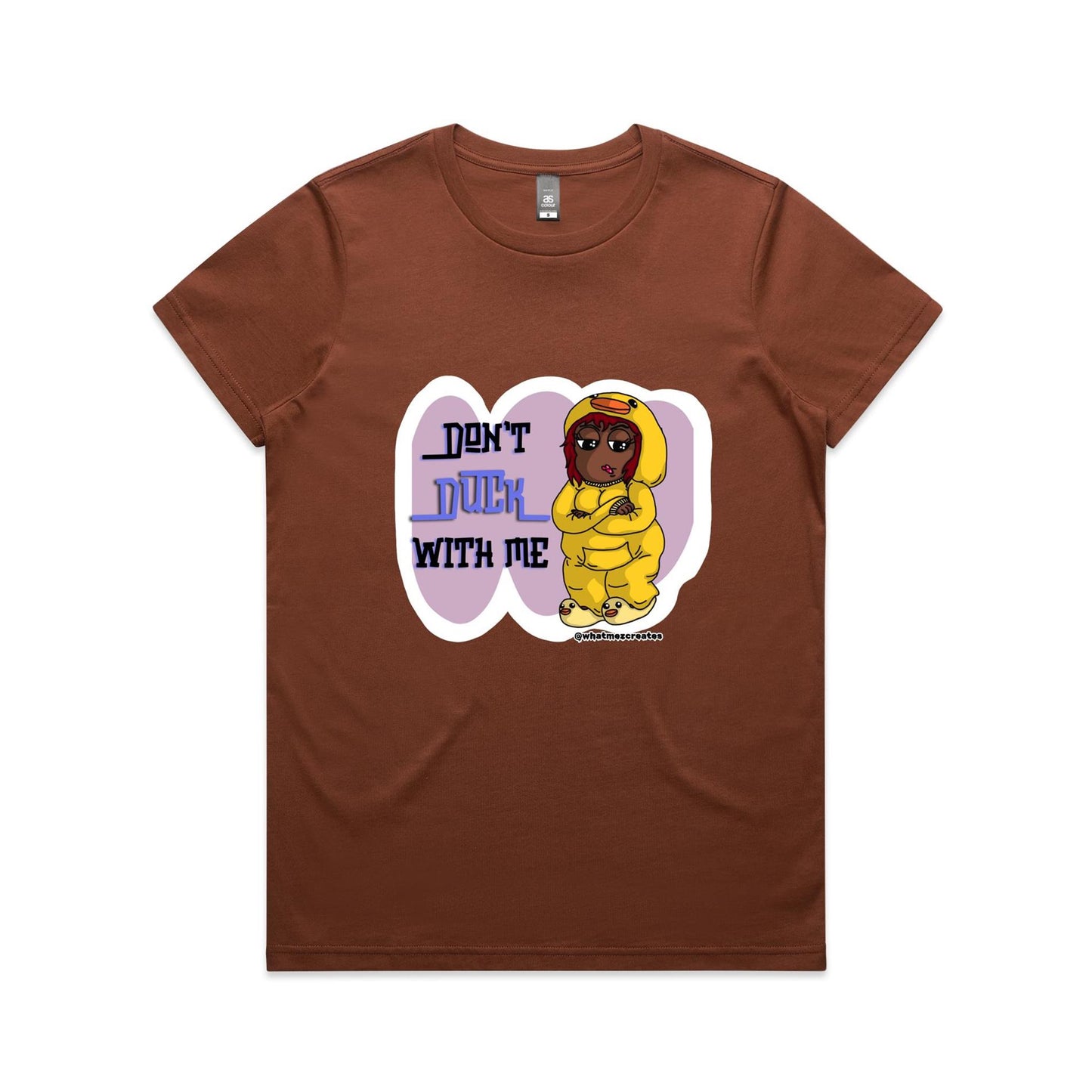 "Don't Duck With Me!" - Women's T-Shirt