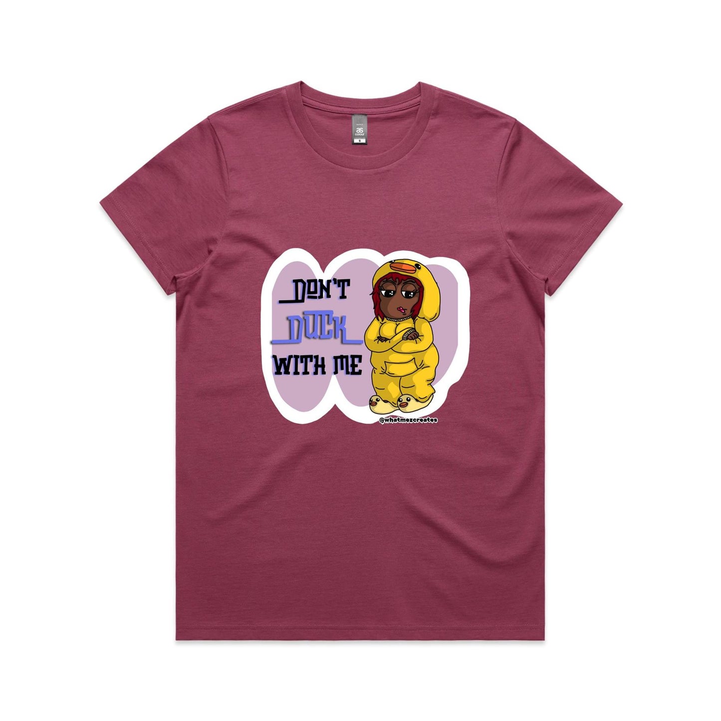 "Don't Duck With Me!" - Women's T-Shirt