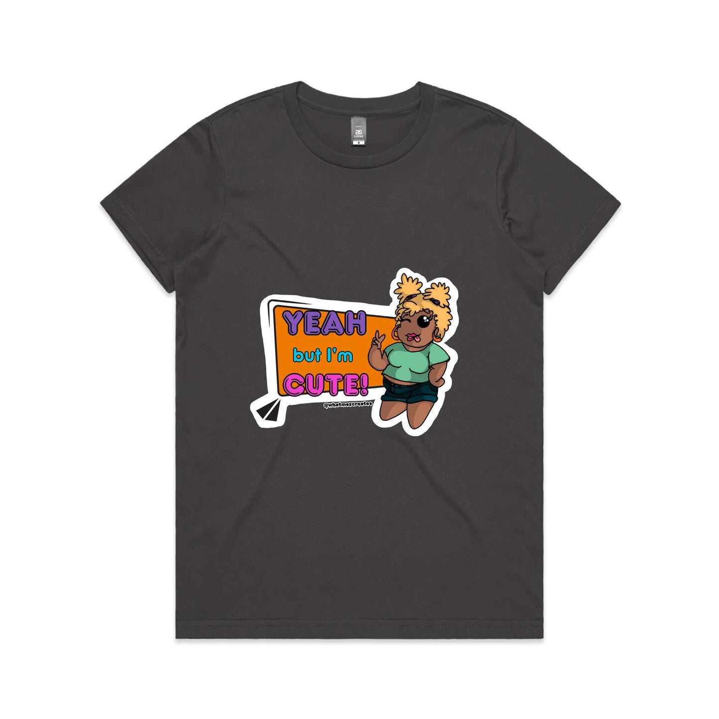 "Yeah, but I'm Cute!" - Women's T-Shirt