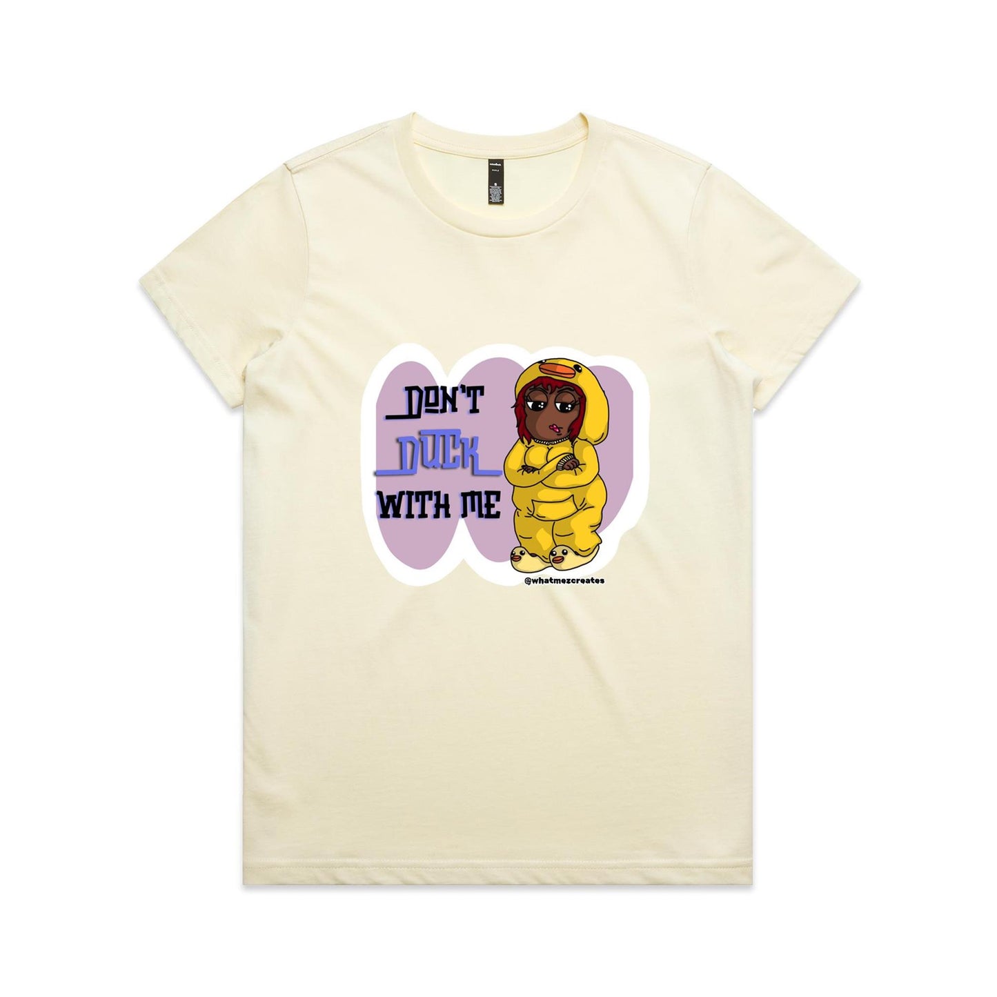 "Don't Duck With Me!" - Women's T-Shirt