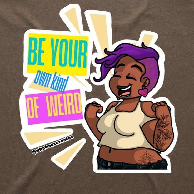 "Be Your Own Kind Of Weird" - Women's T-shirt