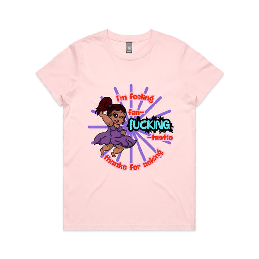 "I'm feeling fan-F***ING-tastic!" - Women's T-Shirt