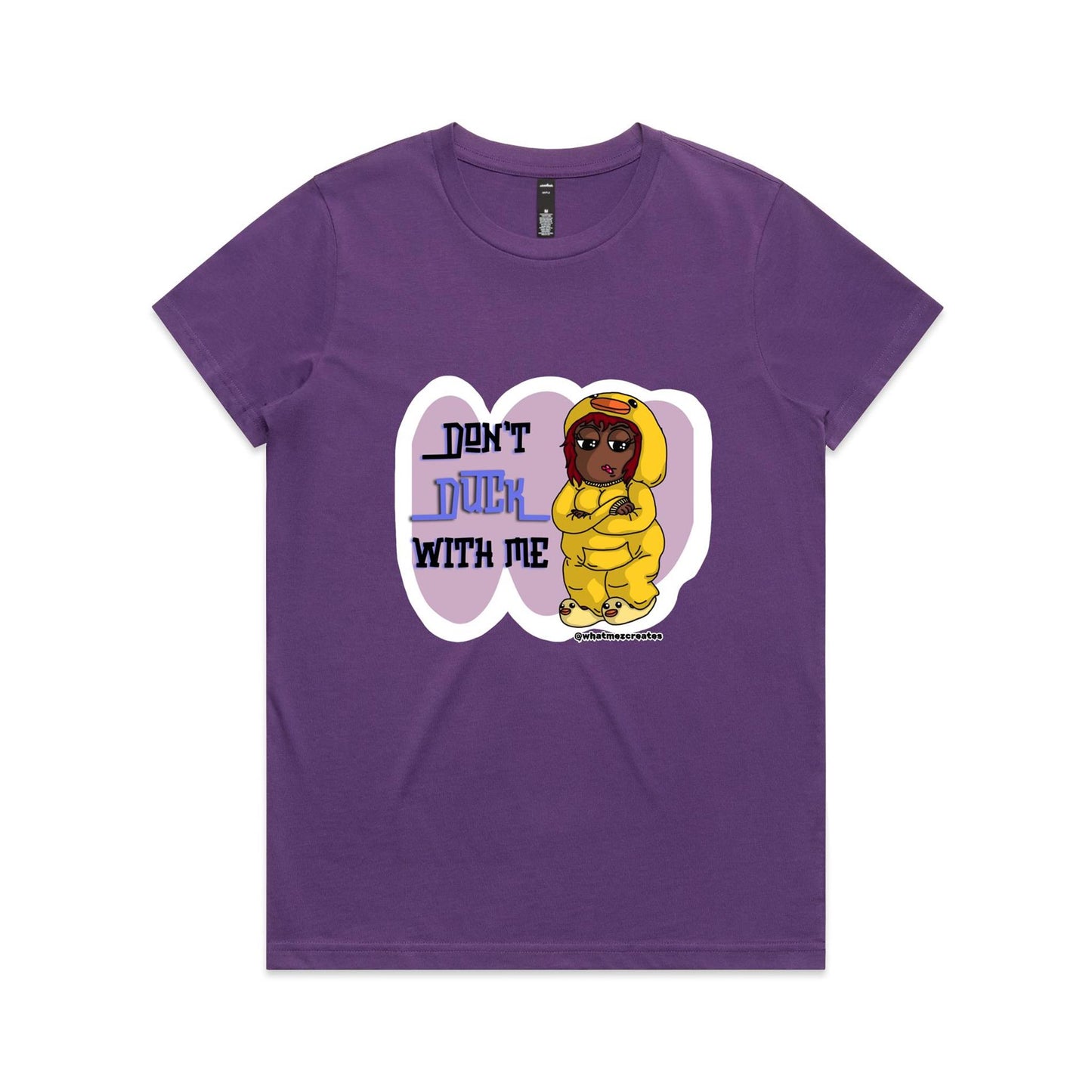 "Don't Duck With Me!" - Women's T-Shirt