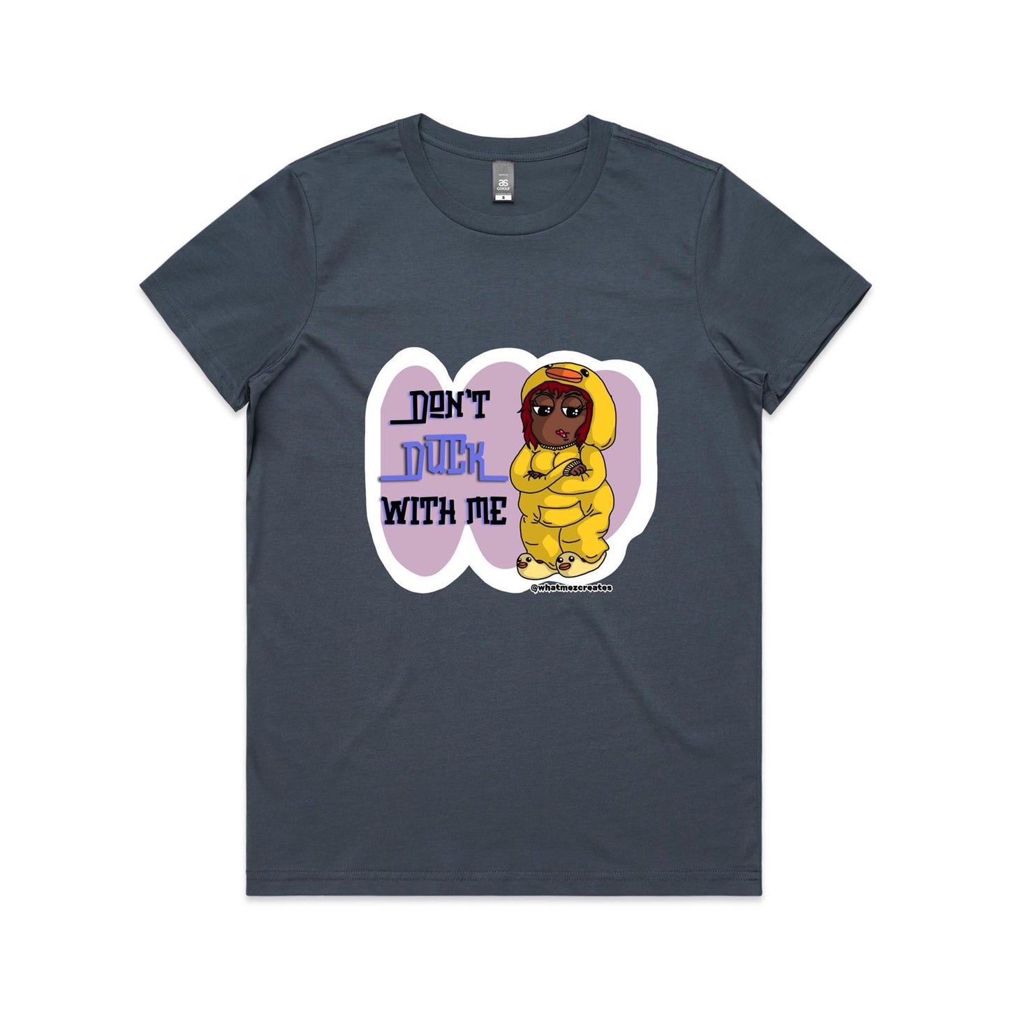 "Don't Duck With Me!" - Women's T-Shirt