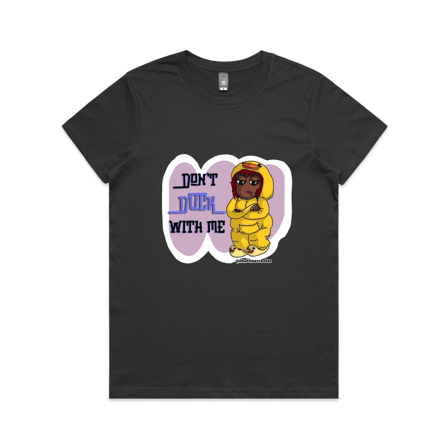 "Don't Duck With Me!" - Women's T-Shirt